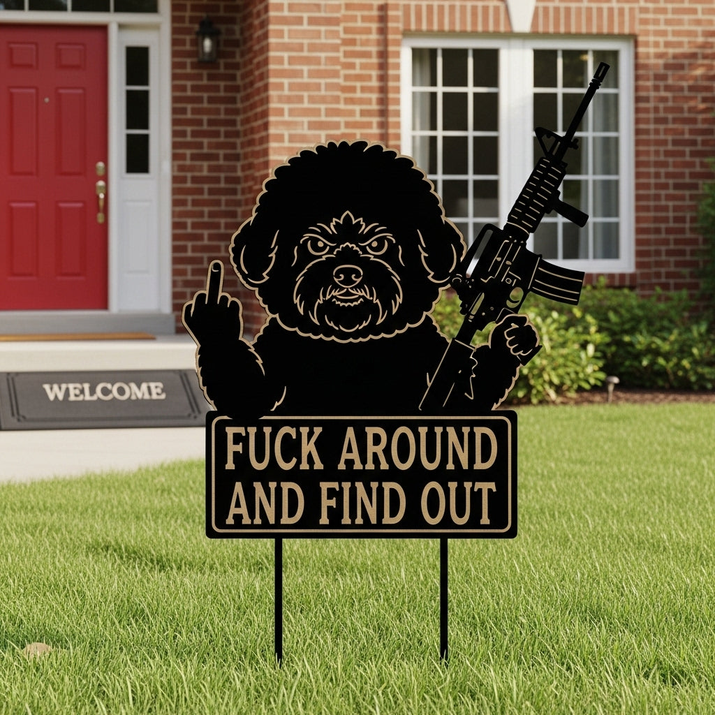 "Fk Around & Find Out" Dog Sentry